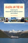 Alaska on the Go : Exploring the Alaska Marine Highway System with Children - eBook