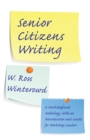 Senior Citizens Writing : A Workshop and Anthology, with an Introduction and Guide for Workshop Leaders - eBook