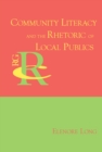 Community Literacy and the Rhetoric of Local Publics - eBook