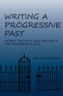 Writing a Progressive Past : Women Teaching and Writing in the Progressive Era - eBook