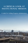 Critical Look at Institutional Mission, A : A Guide for Writing Program Administrators - eBook