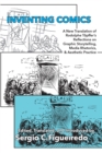 Inventing Comics : A New Translation of Rudolphe Topffer's Reflections on Graphic Storytelling, Media Rhetorics, and Aesthetic Practice - eBook