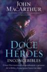 Doce heroes inconcebibles : Como comisiono Dios a personas impensadas en la Biblia y lo que quiere  hacer con usted - eBook