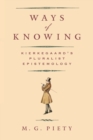 Ways of Knowing : Kierkegaard's Pluralist Epistemology - Book