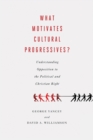 What Motivates Cultural Progressives? : Understanding Opposition to the Political and Christian Right - Book