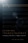 Scoring Transcendence : Contemporary Film Music as Religious Experience - Book
