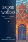 Bridge to Wonder : Art as a Gospel of Beauty - eBook