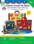 Children Around the World: The Ultimate Class Field Trip, Grades PK - 2 : Visit 14 Countries and Explore the Languages and Cultures of Children Across the Globe - eBook
