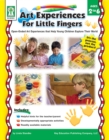 Art Experiences for Little Fingers, Ages 2 - 6 : Open-Ended Art Experiences that Help Young Children Explore Their World - eBook