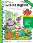 Riotous Rhymes, Grades PK - 2 : Start Students on the Road to Reading with the Fun of Working with Rhymes - eBook