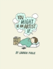 You Might Be An Artist If .... - Book