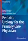 Pediatric Urology for the Primary Care Physician - eBook