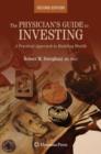 The Physician's Guide to Investing : A Practical Approach to Building Wealth - Book
