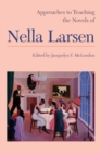 Approaches to Teaching the Novels of Nella Larsen  - Book