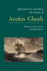 Approaches to Teaching the Works of Amitav Ghosh - Book