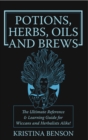 Potions, Herbs, Oils and Brews - eBook
