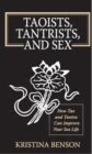 Taoists, Tantrists, and Sex: How Tao and Tantra can Improve Your Sex Life - eBook