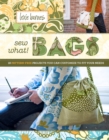 Sew What! Bags : 18 Pattern-Free Projects You Can Customize to Fit Your Needs - Book
