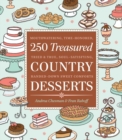 250 Treasured Country Desserts : Mouthwatering, Time-honored, Tried & True, Soul-satisfying, Handed-down Sweet Comforts - Book