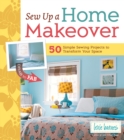 Sew Up a Home Makeover : 50 Simple Sewing Projects to Transform Your Space - eBook