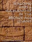 Seagoing Ships and Seamanship in the Bronze Age Levant - Book