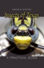 Insects of Texas : A Practical Guide - Book