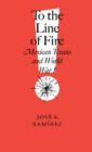 To the Line of Fire! : Mexican Texans and World War I - Book