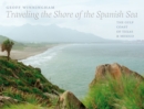 Traveling the Shore of the Spanish Sea : The Gulf Coast of Texas and Mexico - Book