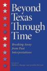 Beyond Texas Through Time : Breaking Away from Past Interpretations - Book