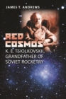 Red Cosmos : K. E. Tsiolkovskii, Grandfather of Soviet Rocketry - eBook