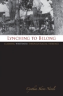 Lynching to Belong : Claiming Whiteness through Racial Violence - eBook