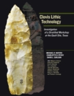 Clovis Lithic Technology : Investigation of a Stratified Workshop at the Gault Site, Texas - eBook