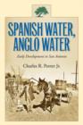 Spanish Water, Anglo Water : Early Development in San Antonio - Book