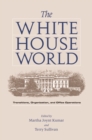 The White House World : Transitions, Organization, and Office Operations - eBook