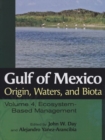 Gulf of Mexico Origin, Waters, and Biota : Volume 4, Ecosystem-Based Management - Book