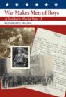 War Makes Men of Boys : A Soldier's World War II - Book