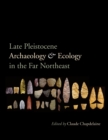 Late Pleistocene Archaeology and Ecology in the Far Northeast - eBook