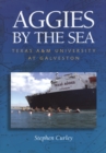 Aggies by the Sea : Texas A&M University at Galveston - Book