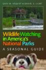 Wildlife Watching in America's National Parks : A Seasonal Guide - Book