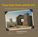 Texas State Parks and the CCC : The Legacy of the Civilian Conservation Corps - eBook