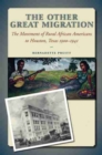 The Other Great Migration : The Movement of Rural African Americans to Houston, 1900-1941 - Book