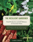 The Resilient Gardener : Food Production and Self-Reliance in Uncertain Times - Book
