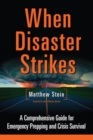 When Disaster Strikes : A Comprehensive Guide for Emergency Prepping and Crisis Survival - eBook