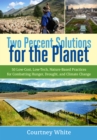 Two Percent Solutions for the Planet : 50 Low-Cost, Low-Tech, Nature-Based Practices for Combatting Hunger, Drought, and Climate Change - eBook