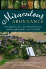 Miraculous Abundance : One Quarter Acre, Two French Farmers, and Enough Food to Feed the World - eBook