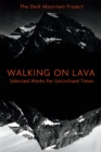 Walking on Lava : Selected Works for Uncivilised Times - Book