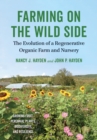 Farming on the Wild Side : The Evolution of a Regenerative Organic Farm and Nursery - Book