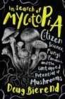 In Search of Mycotopia : Citizen Science, Fungi Fanatics, and the Untapped Potential of Mushrooms - eBook