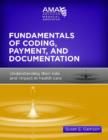 Fundamentals of Coding, Payment and Documentation : Understanding Their Role and Impact in Health Care - Book