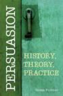 Persuasion: History, Theory, Practice - Book